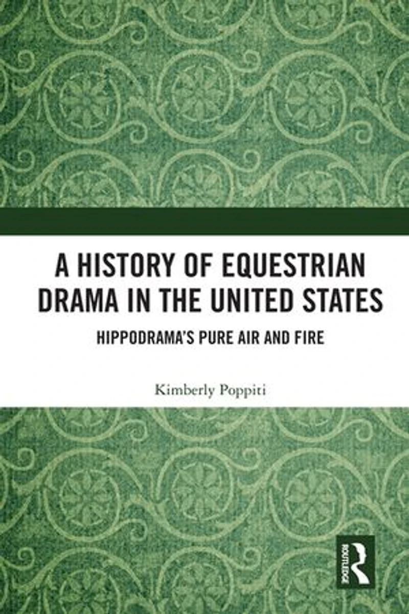 A History Of Equestrian Drama The United States: Hippodrama's Pure Air and Fire