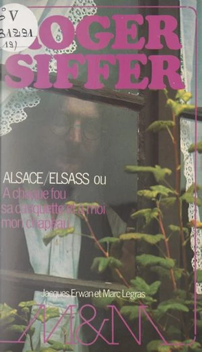 Alsace-Elsass: Ou À chaque fou sa casquette et à moi mon chapeau. Réflexions et anecdotes