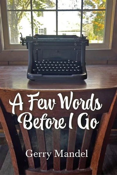 A Few Words Before I Go