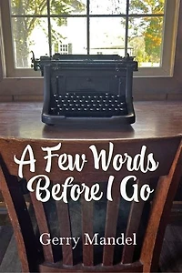 A Few Words Before I Go
