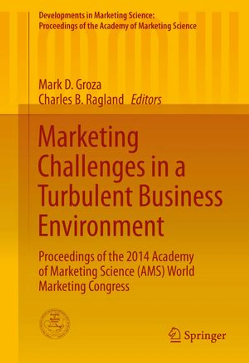 Marketing Challenges a Turbulent Business Environment: Proceedings of the 2014 Academy Science (AMS) World Congress