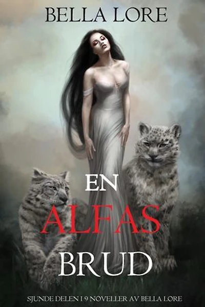 En alfas brud: sjunde delen i 9 noveller av Bella Lore