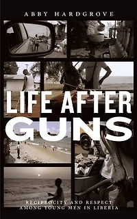 Life After Guns: Reciprocity And Respect Among Young Men Liberia
