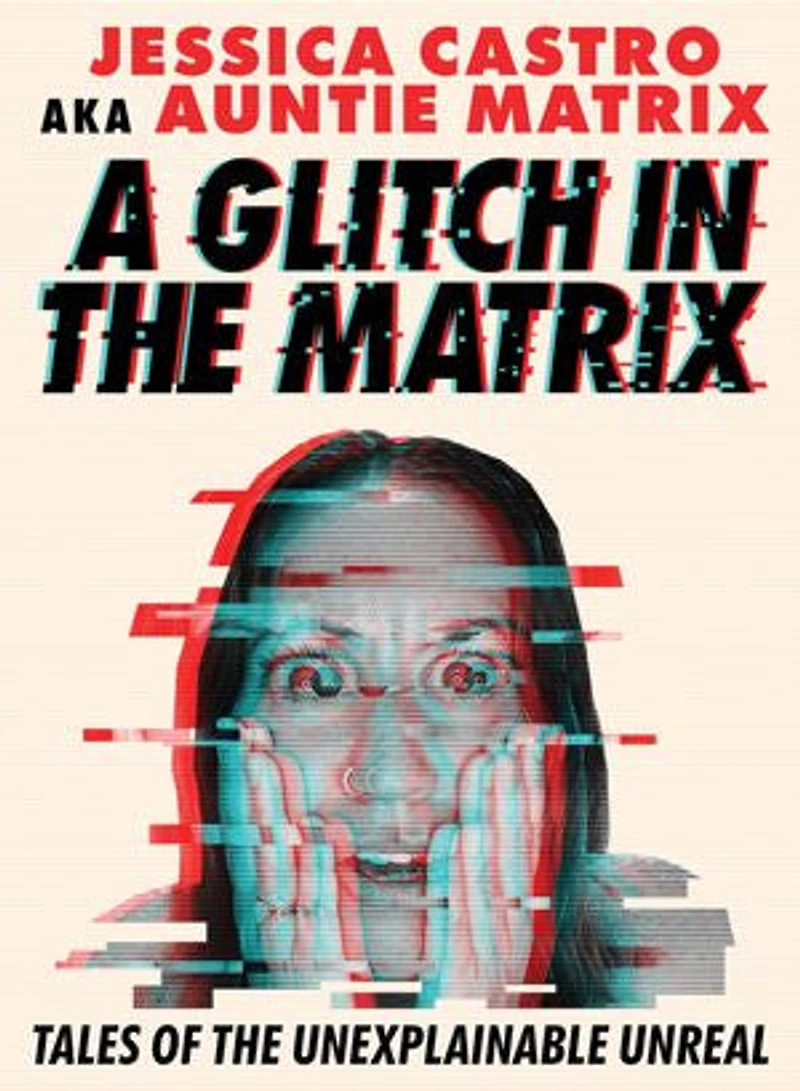 A Glitch the Matrix: Tales of Unexplainable Unreal