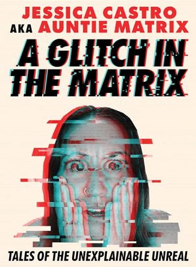 A Glitch the Matrix: Tales of Unexplainable Unreal