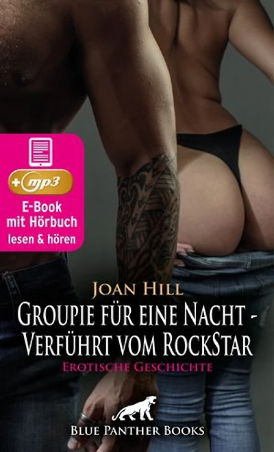 Groupie für eine Nacht - Verführt vom RockStar | Erotische Geschichte: Sex, Leidenschaft, Erotik und Lust
