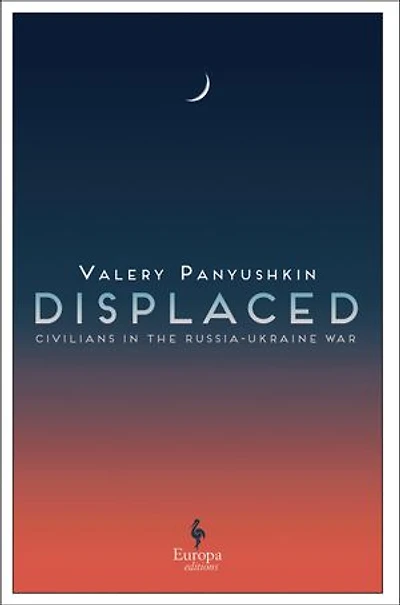 Displaced: Civilians the Russia-Ukraine War