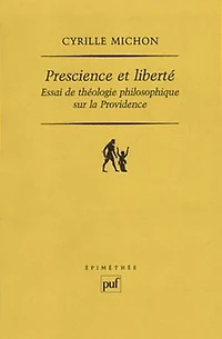 Prescience et liberté: essai de théologie philosophique sur la providence