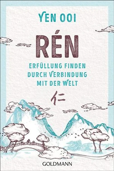 Rén: Erfüllung finden durch Verbindung mit der Welt - Die traditionelle chinesische Kunst