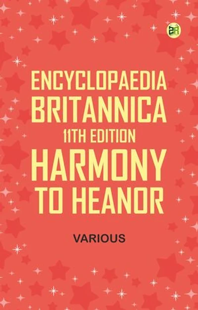 Encyclopaedia Britannica, 11th Edition, Harmony to Heanor
