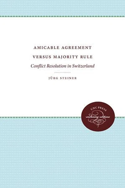 Amicable Agreement Versus Majority Rule: Conflict Resolution Switzerland
