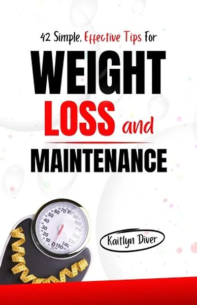 42 Simple, Effective Tips For Weight Loss and Maintenance