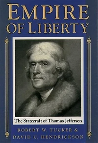 Empire of Liberty: The Statecraft Thomas Jefferson