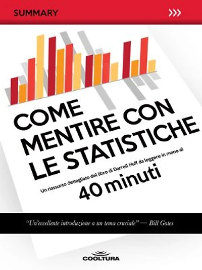 Come mentire con le statistiche: Un riassunto dettagliato del libro di Darrell Huff da leggere in meno di 40 minuti