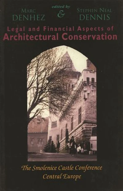 Legal & Financial Aspects of Architectural Conservation: The Smolenice Castle Conference Central Europe