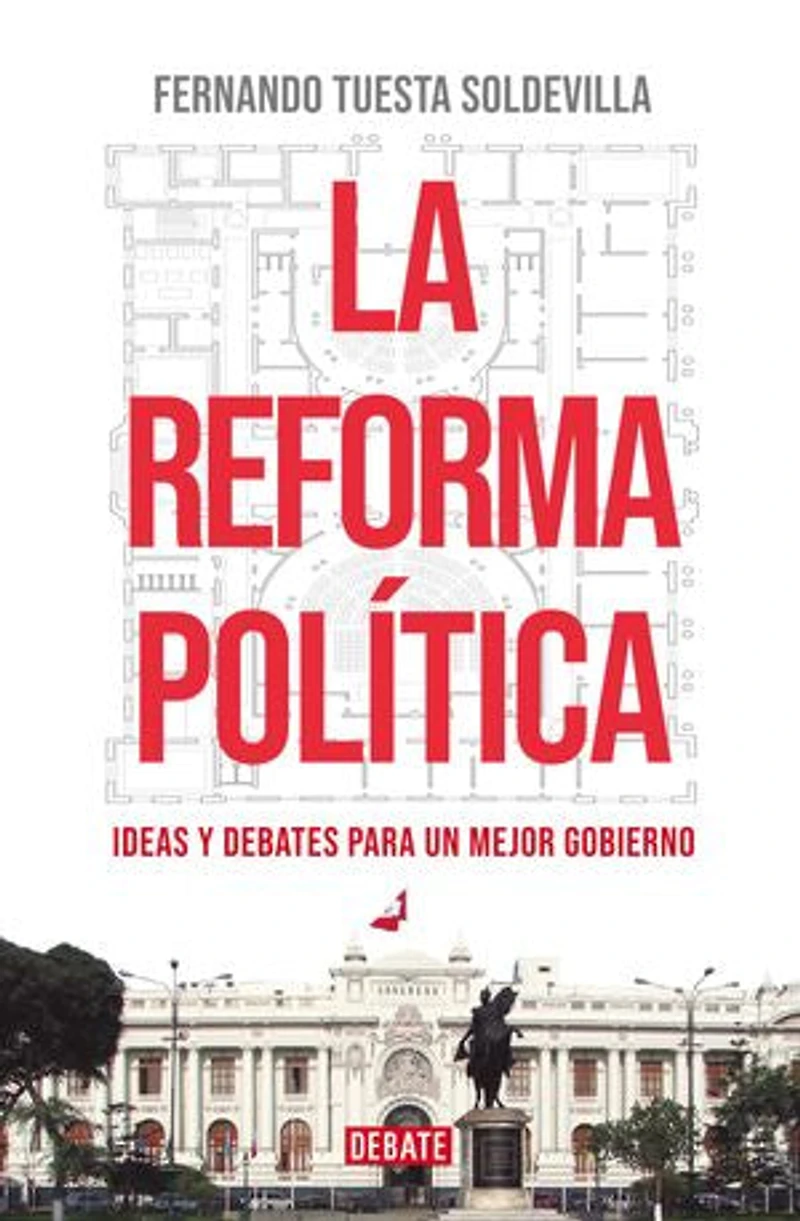 La reforma política: Ideas y debates para un mejor gobierno