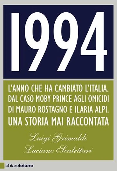 1994: L'anno che ha cambiato l'Italia. Dal caso Moby Prince agli omicidi di Mauro Rostagno e Ilaria Alpi. Una storia mai raccontata