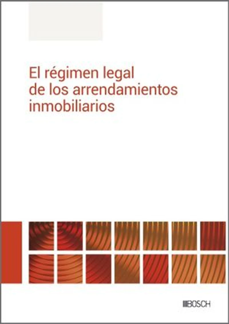 El régimen legal de los arrendamientos inmobiliarios