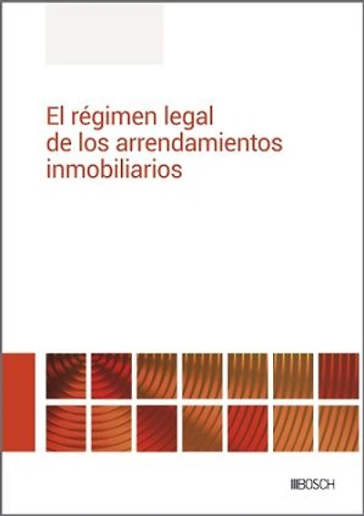 El régimen legal de los arrendamientos inmobiliarios