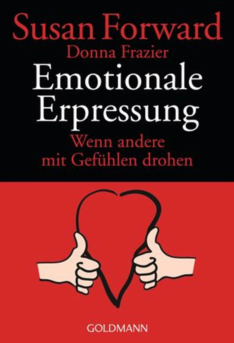 Emotionale Erpressung: Wenn andere mit Gefühlen drohen