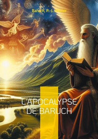L'Apocalypse de Baruch: Les révélations mystiques de Baruch, le prophète de l'Exil - un texte fascinant aux frontières de la Bible et des anciens textes sacrés juifs