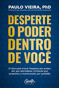 Desperte o poder dentro de você: 21 dias para trocar fraqueza por poder, dor por identidade, limitação por propósito e murmuração por gratidão