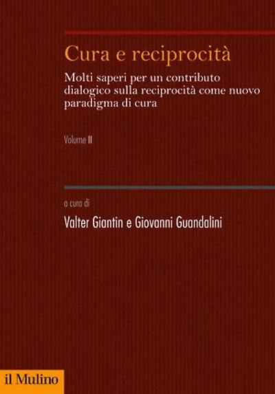Cura e reciprocità: Molti saperi per un contributo dialogico sulla reciprocità come nuovo paradigma di cura