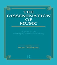 Dissemination of Music: Studies the History Music Publishing