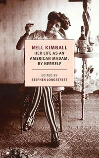 Nell Kimball: Her Life As An American Madam, By Herself