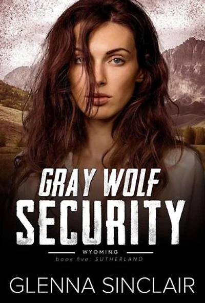Sutherland: Gray Wolf Security Wyoming, #5