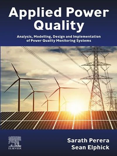 Applied Power Quality: Analysis, Modelling, Design And Implementation Of Quality Monitoring Systems
