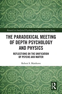 the Paradoxical Meeting of Depth Psychology and Physics: Reflections on Unification Psyche Matter