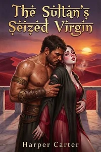 The Sultan's Seized Virgin: A Captured Princess Dark Desert Romance
