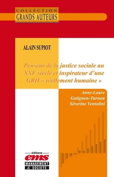 Alain Supiot - Penseur de la justice sociale au XXIe siècle et inspirateur d'une GRH « réellement humaine »