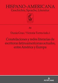 Constelaciones y redes literarias de escritoras latinoamericanas actuales entre América Europa