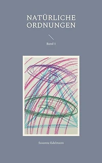 Natürliche Ordnungen: Band 1