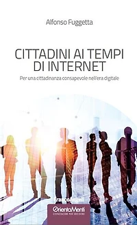 Cittadini ai tempi di Internet: Per una cittadinanza consapevole nell'era digitale