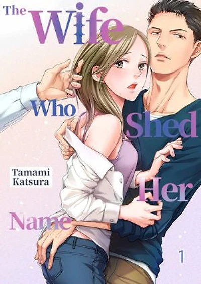 The Wife Who Shed Her Name: Volume 1