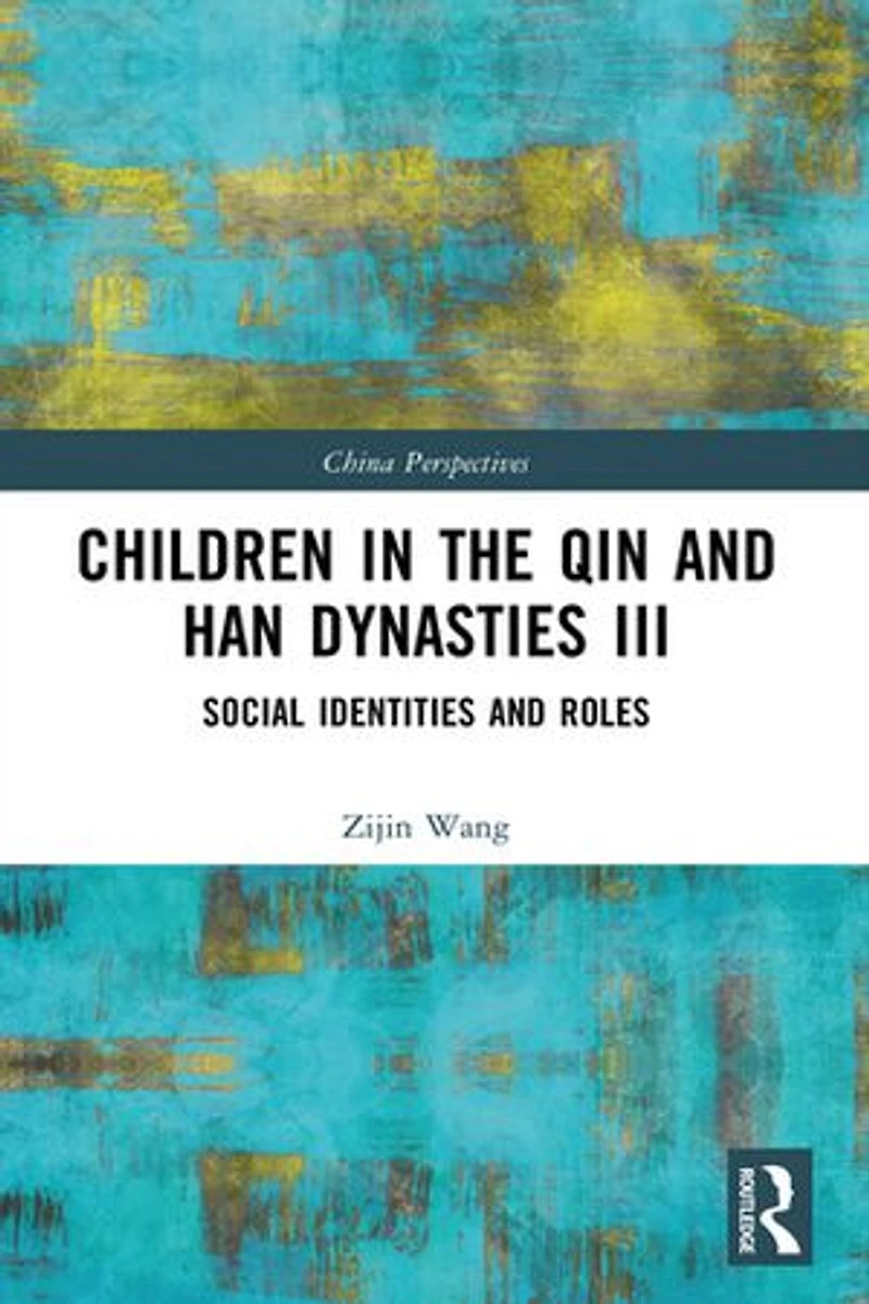 Children the Qin and Han Dynasties III: Social Identities Roles