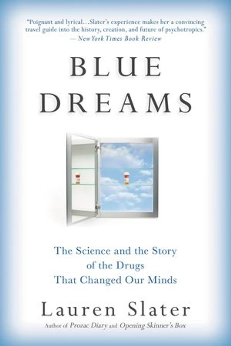 Blue Dreams: The Science And Story Of Drugs That Changed Our Minds