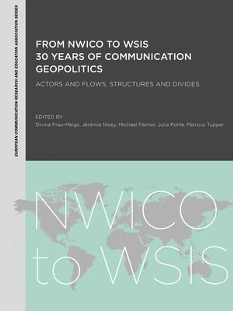 From Nwico To Wsis: 30 Years Of Communication Geopolitics: Actors And Flows, Structures Divides