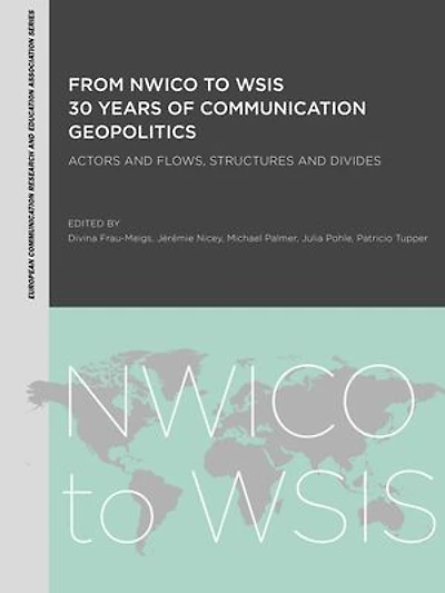 From Nwico To Wsis: 30 Years Of Communication Geopolitics: Actors And Flows, Structures Divides