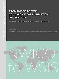 From Nwico To Wsis: 30 Years Of Communication Geopolitics: Actors And Flows, Structures Divides