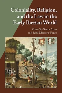 Coloniality, Religion, and the Law Early Iberian World
