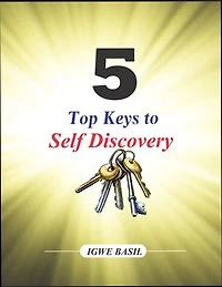 5 Top Keys to Self Discovery: How to find your identity & live happily in purpose