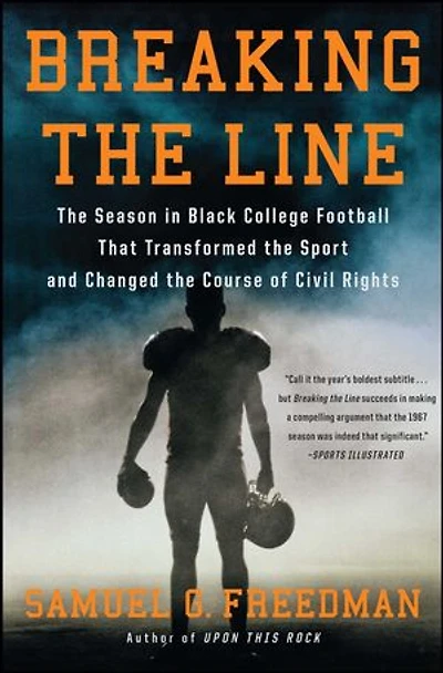 Breaking the Line: Season Black College Football That Transformed Sport and Changed Course of Civil Rights