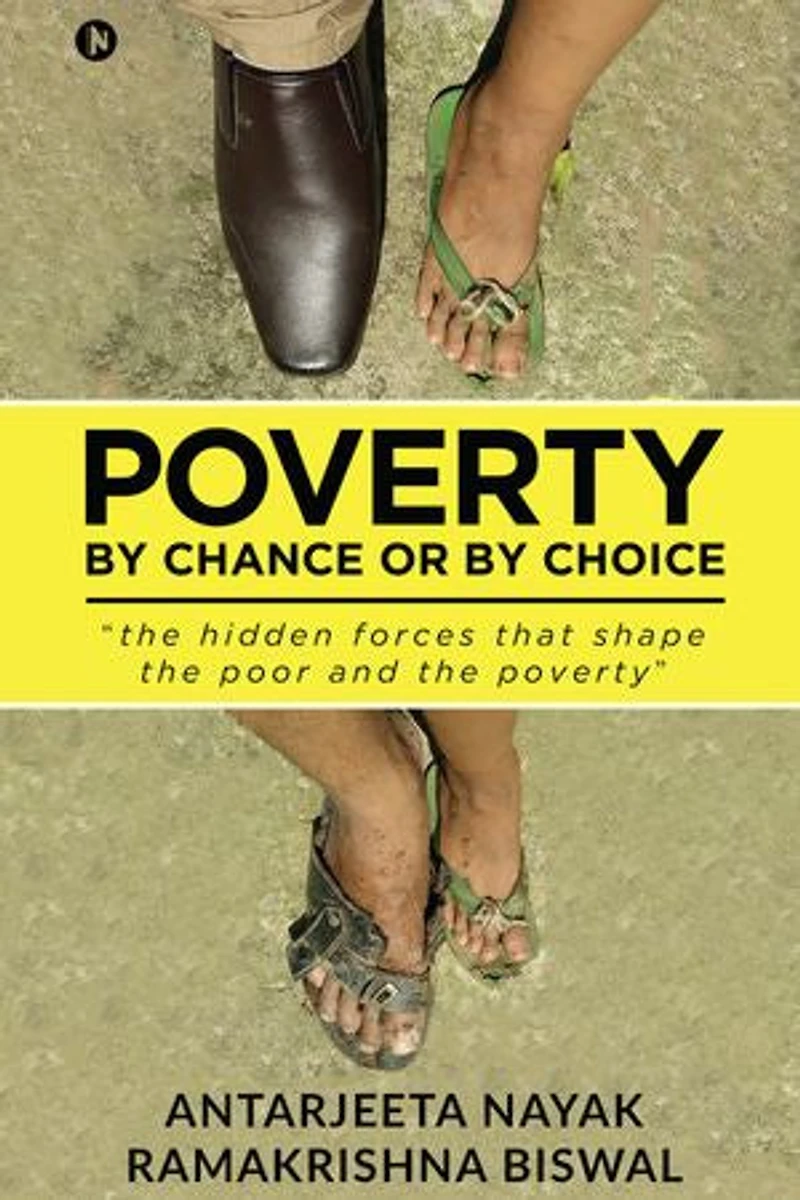 Poverty: By Chance or By Choice: "the hidden forces that shape the poor and the poverty"