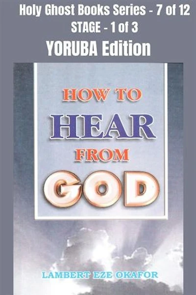 How To Hear From God - YORUBA EDITION: School of the Holy Spirit Series 7 of 12, Stage 1 of 3