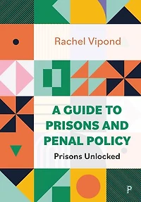 A Guide to Prisons and Penal Policy: Unlocked