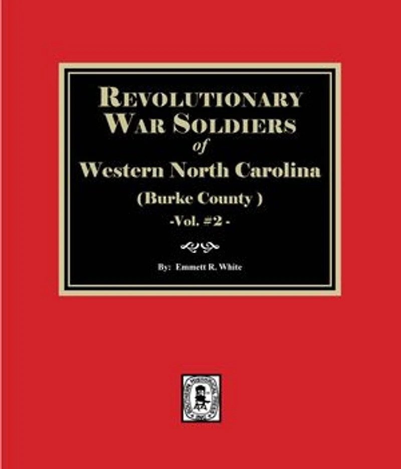 (Burke County, NC) Revolutionary War Soldiers of Western North Carolina. (Volume #2)